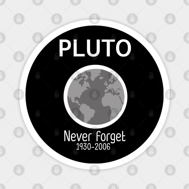Pluto never forget planet Shirt for you Magnet by AE Desings Digital